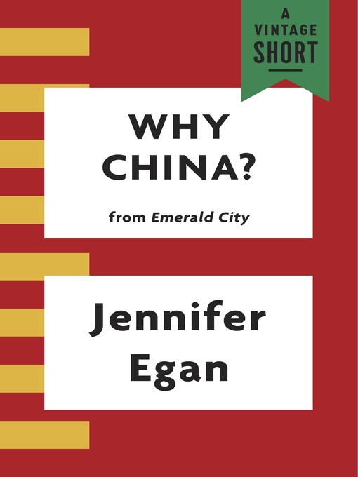 Title details for Why China? by Jennifer Egan - Available